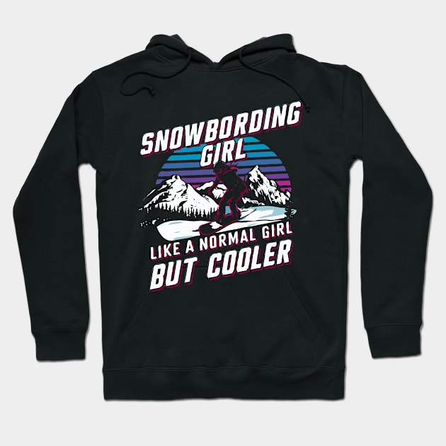 Snowboarding Girl, Like A Normal Girl But Cooler Hoodie by Chrislkf